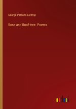 Rose and Roof-tree. Poems