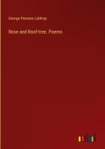 Rose and Roof-tree. Poems