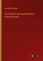 The Character and Logical Method of Political Economy