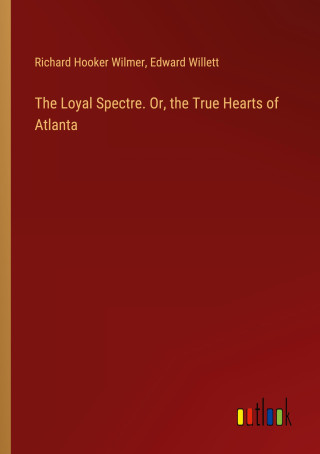 The Loyal Spectre. Or, the True Hearts of Atlanta