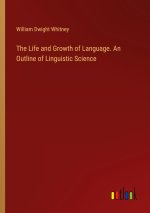 The Life and Growth of Language. An Outline of Linguistic Science