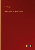 Ecclesiastes, or, the Preacher