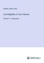 Lord Kilgobbin; In Two Volumes