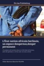 L?État-nation africain berlinois, un espace dangereux,danger permanent