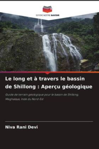 Le long et ? travers le bassin de Shillong : Aperçu géologique