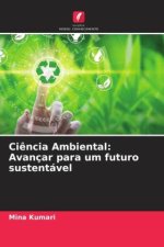 Ci?ncia Ambiental: Avançar para um futuro sustentável