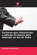 Factores que influenciam a adoç?o da banca pela Internet no Sul da Índia