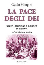 pace degli dei. Sacro, religione e politica in Europa. Un'introduzione storica