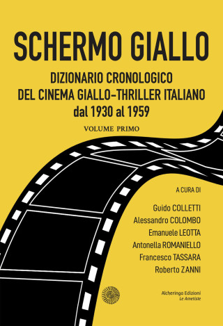 Schermo giallo. Dizionario cronologico del cinema giallo-thriller italiano dal 1930 al 1959