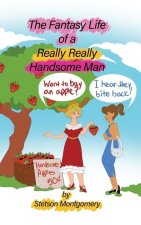 The Fantasy Life of a Really Really Handsome Man
