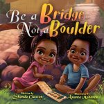 Be a Bridge Not a Boulder