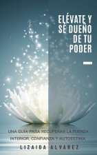 Elévate Y Sé Due?o de Tu Poder