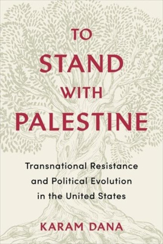 To Stand with Palestine – Transnational Resistance and Political Evolution in the United States