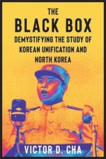 The Black Box – Demystifying the Study of Korean Unification and North Korea