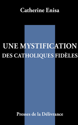Une mystification des catholiques fidèles