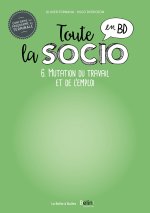 Toute la socio en BD T6 : Mutations du travail et de l'emploi