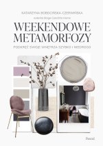 Weekendowe metamorfozy Podkręć swoje wnętrze szybko i niedrogo