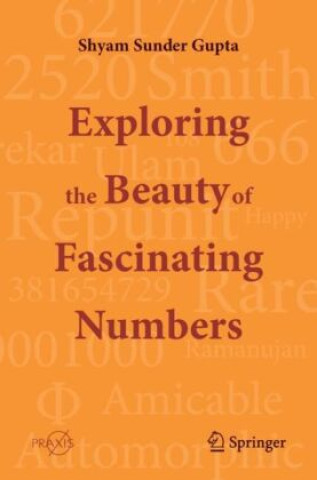 Exploring the Beauty of Fascinating Numbers (Shyam Sunder Gupta)(Brožovaná)