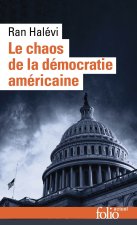 LE CHAOS DE LA DEMOCRATIE AMERICAINE