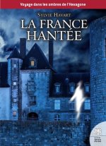 Voyage dans les ombres de l'Hexagone - La France hantée
