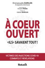 A coeur ouvert - Ils savaient tout ! Victimes des injections Covid-19 - Combats et révélations