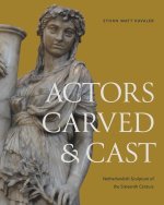 Actors Carved and Cast – Netherlandish Sculpture of the Sixteenth Century