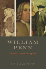 William Penn – A Radical, Conservative Quaker