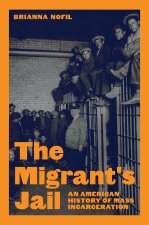 The Migrant′s Jail – An American History of Mass Incarceration