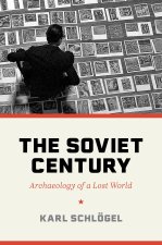 The Soviet Century – Archaeology of a Lost World