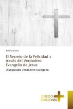 El Secreto de la Felicidad a través del Verdadero Evangelio de Jesus