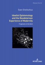 Idealist Epistemology and the Baudelairean Experience of Modernity