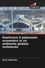Realizzare il potenziale economico in un ambiente globale turbolento