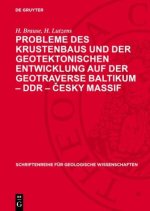 Probleme des Krustenbaus und der geotektonischen Entwicklung auf der Geotraverse Baltikum - DDR - Cesky massif