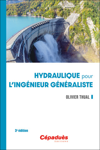Hydraulique pour l'ingénieur généraliste. 3e édition