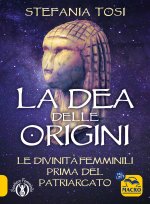 dea delle origini. Le divinità femminili prima del patriarcato