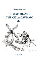 Noi speriamo che ce la caviamo... se