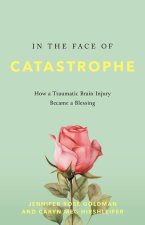 IN THE FACE OF CATASTROPHE