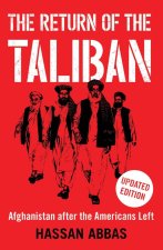 The Return of the Taliban – Afghanistan after the Americans Left