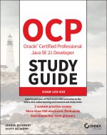 OCP Oracle Certified Professional Java SE 21 Devel oper Study Guide: Exam 1Z0–830