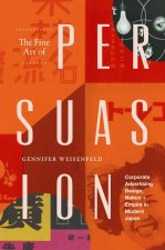 The Fine Art of Persuasion – Corporate Advertising Design, Nation, and Empire in Modern Japan