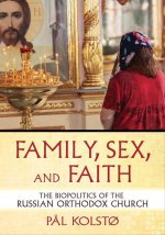 Family, Sex, and Faith – The Biopolitics of the Russian Orthodox Church
