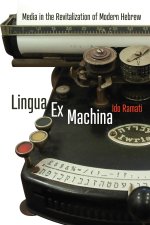 Lingua Ex Machina – Media in the Revitalization of Modern Hebrew