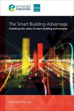 The Smart Building Advantage – Unlocking the value of smart building technologies
