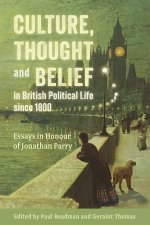 Culture, Thought and Belief in British Political Life since 1800 – Essays in honour of Jonathan Parry