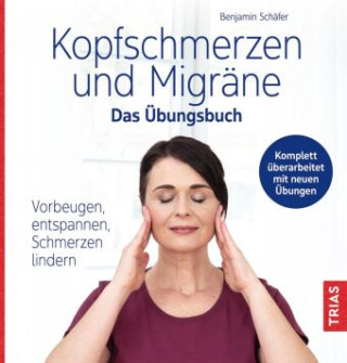 Kopfschmerzen und Migräne - Das Übungsbuch (Benjamin Schäfer)(Carte broșată)