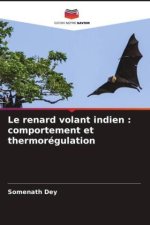 Le renard volant indien : comportement et thermorégulation