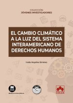 EL CAMBIO CLIMATICO A LA LUZ SISTEMA INTERAMERICANO DERECHO
