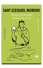 SANT EZEQUIEL MORENO. DESIG IRREFRENABLE D'ANUNCIAR CRIST