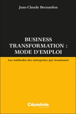 Business transformation : mode d’emploi
