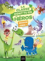 La classe dont tu es le héros - Mission dinosaures ! - CP/CE1 6/7 ans